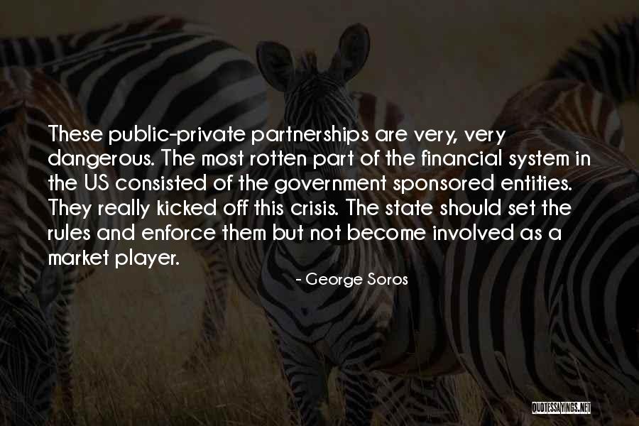 Public Private Partnerships Quotes By George Soros Public Private Partnerships Quotes By George Soros
