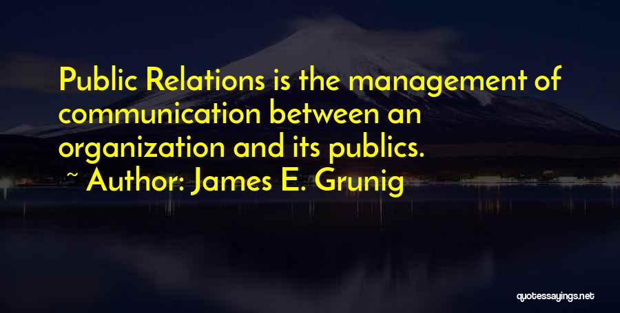 Public Relations And Communication Quotes By James E. Grunig
