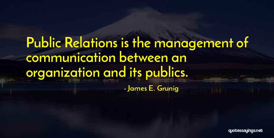 Public Relations And Communication Quotes By James E. Grunig