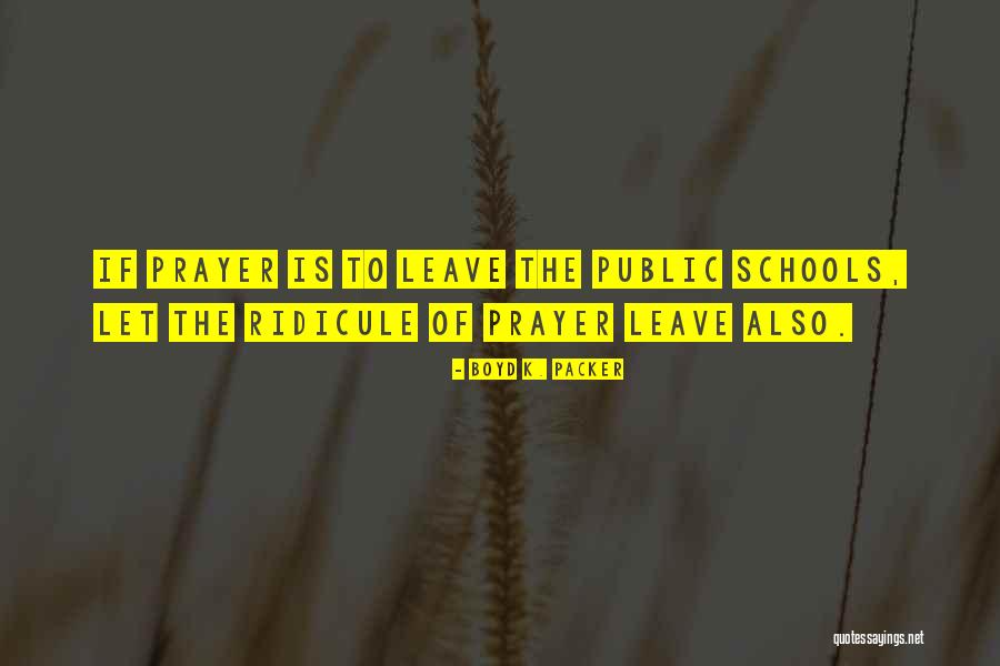 Public School Prayer Quotes By Boyd K. Packer