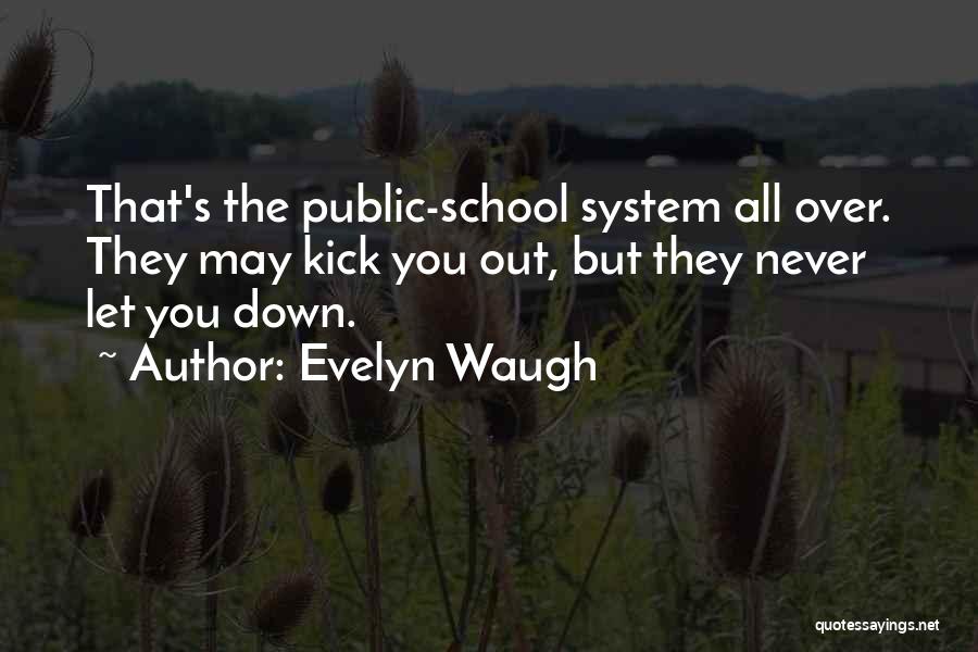 Public School System Quotes By Evelyn Waugh