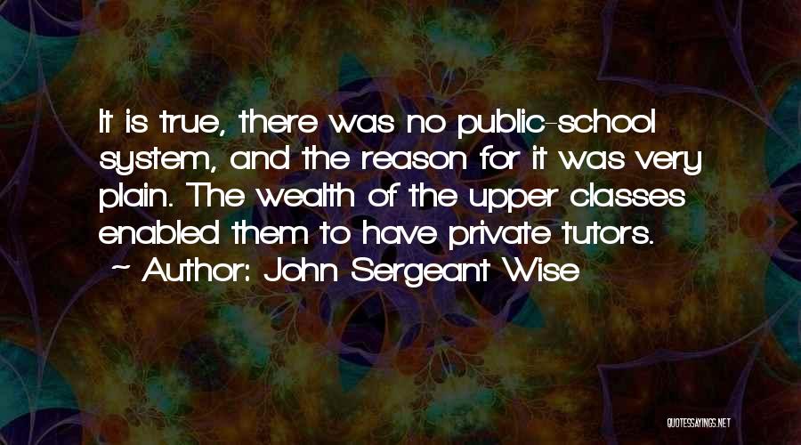 Public School System Quotes By John Sergeant Wise