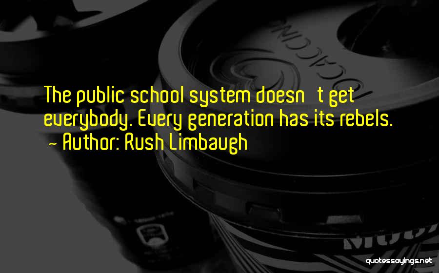 Public School System Quotes By Rush Limbaugh