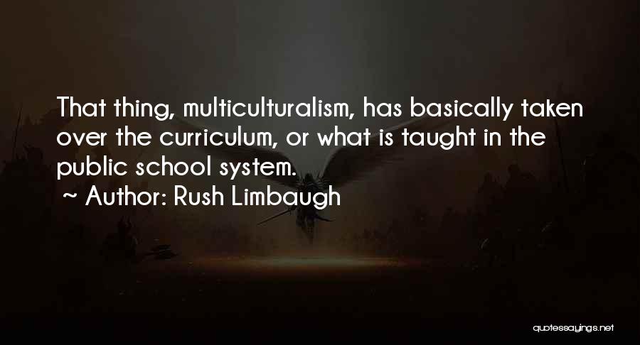 Public School System Quotes By Rush Limbaugh