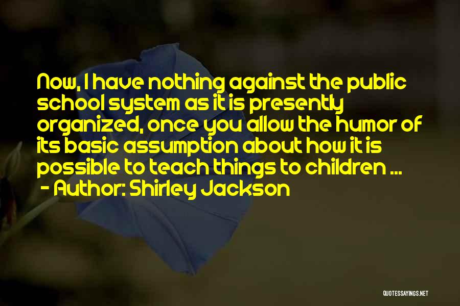 Public School System Quotes By Shirley Jackson
