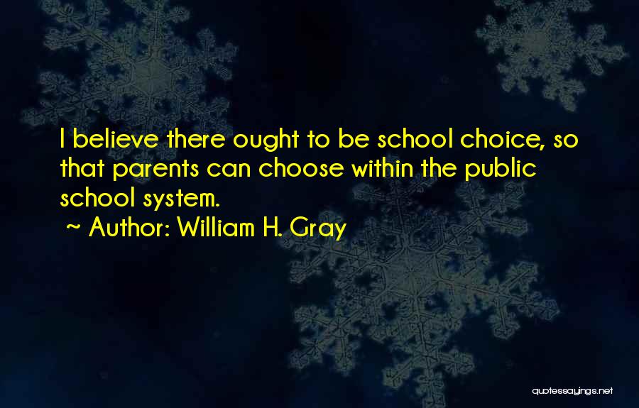 Public School System Quotes By William H. Gray