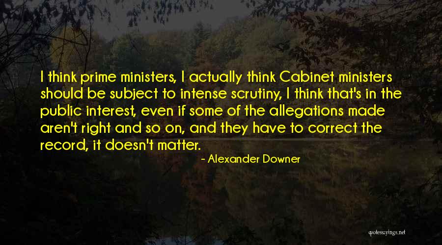 Public Scrutiny Quotes By Alexander Downer Public Scrutiny Quotes By Alexander Downer