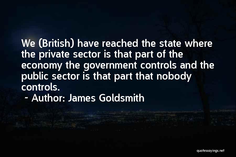Public Sector Quotes By James Goldsmith