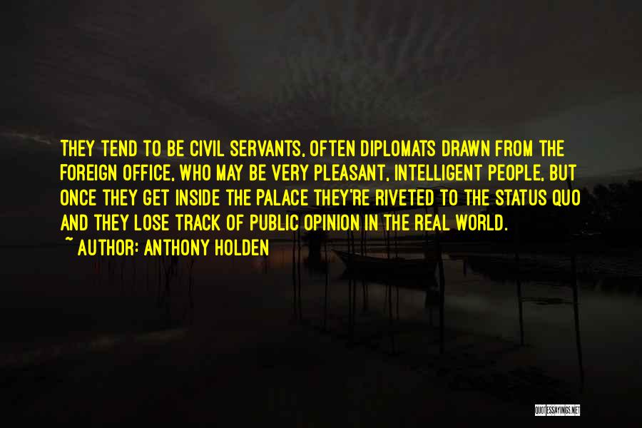 Public Servants Quotes By Anthony Holden