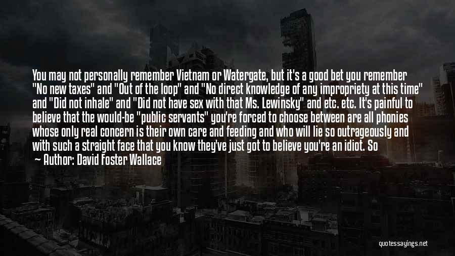 Public Servants Quotes By David Foster Wallace