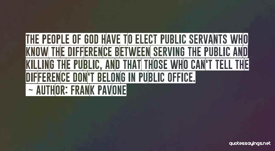 Public Servants Quotes By Frank Pavone