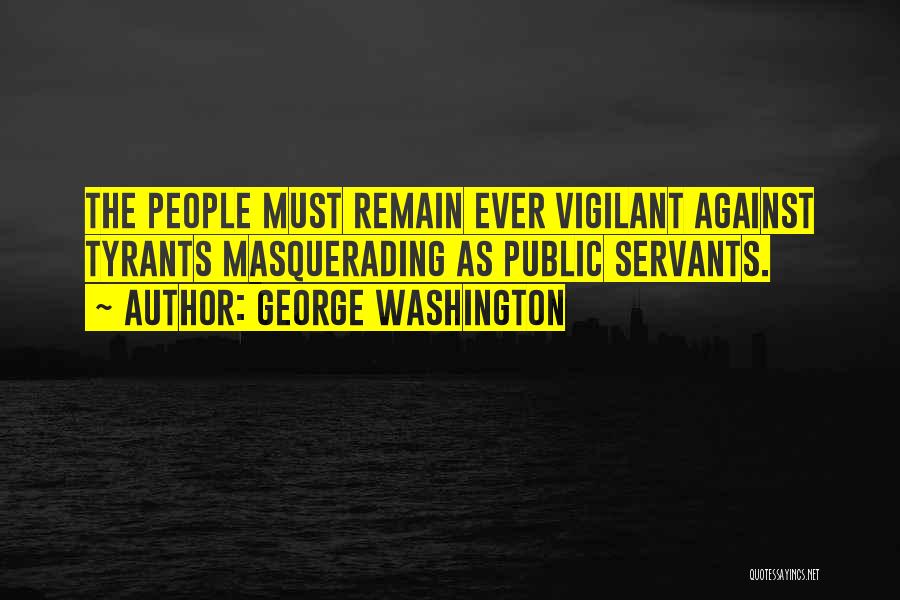 Public Servants Quotes By George Washington