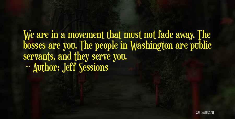 Public Servants Quotes By Jeff Sessions