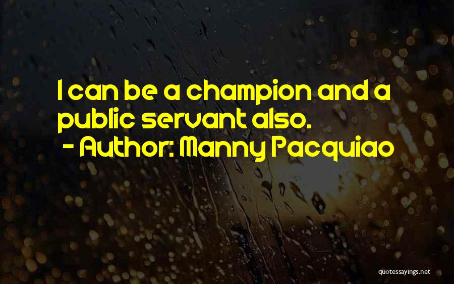 Public Servants Quotes By Manny Pacquiao