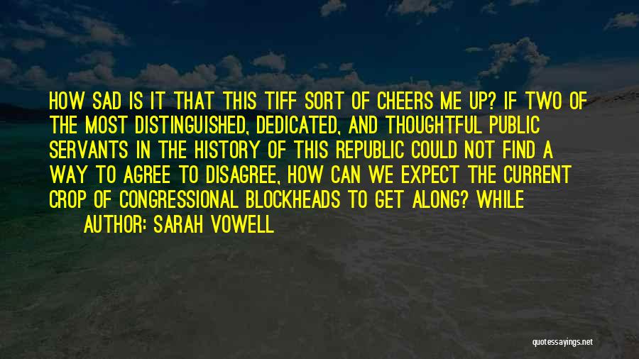 Public Servants Quotes By Sarah Vowell