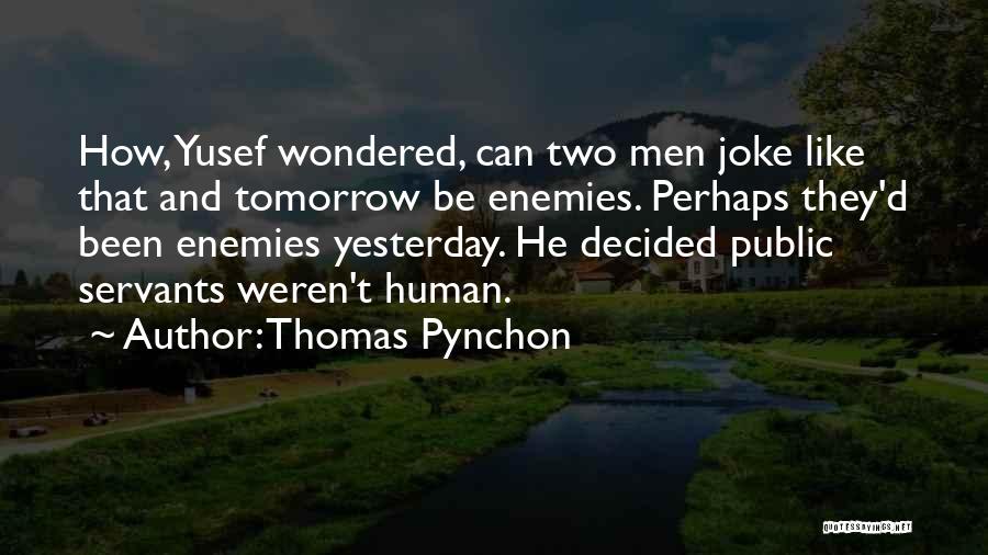 Public Servants Quotes By Thomas Pynchon