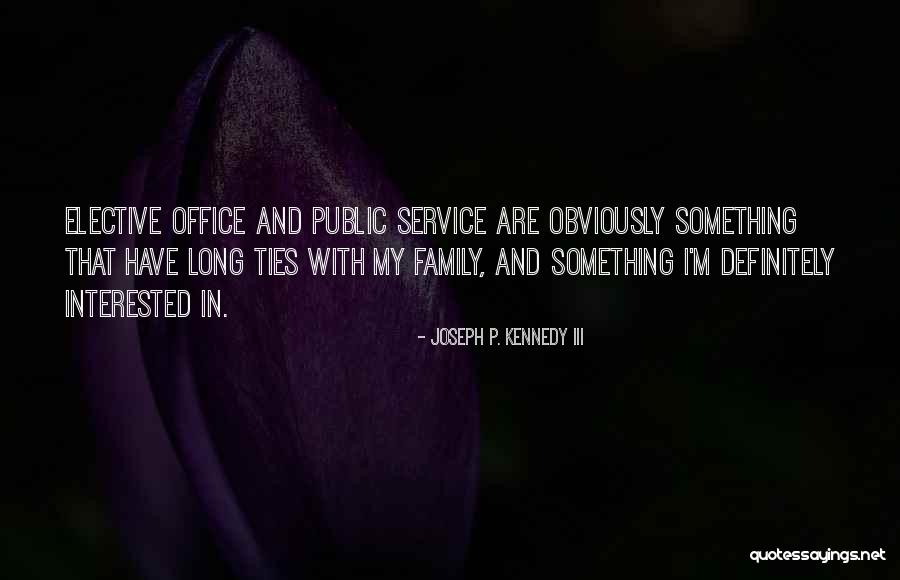 Public Service Kennedy Quotes By Joseph P. Kennedy III Public Service Kennedy Quotes By Joseph P. Kennedy III