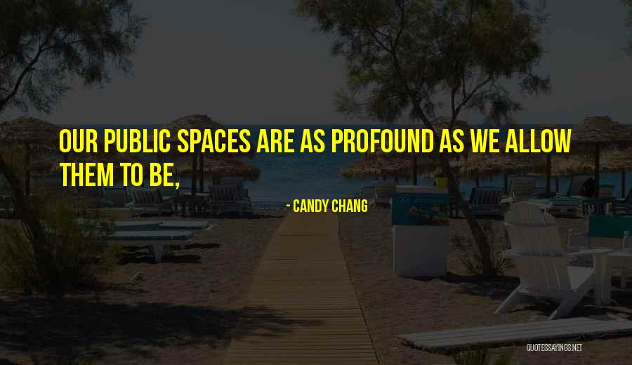 Public Space Quotes By Candy Chang Public Space Quotes By Candy Chang