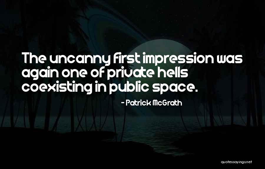 Public Space Quotes By Patrick McGrath Public Space Quotes By Patrick McGrath