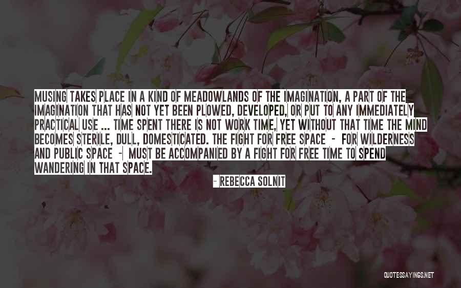 Public Space Quotes By Rebecca Solnit Public Space Quotes By Rebecca Solnit