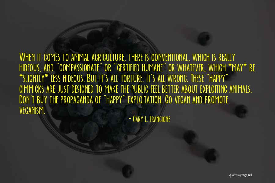Public Welfare Quotes By Gary L. Francione Public Welfare Quotes By Gary L. Francione