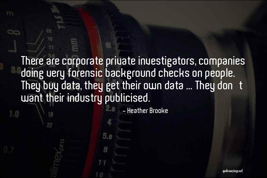 Publicised Quotes By Heather Brooke Publicised Quotes By Heather Brooke