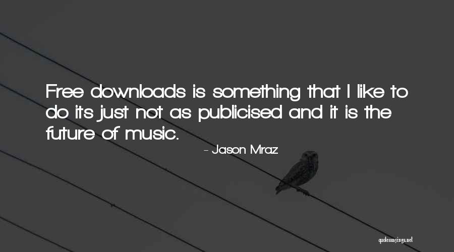 Publicised Quotes By Jason Mraz Publicised Quotes By Jason Mraz