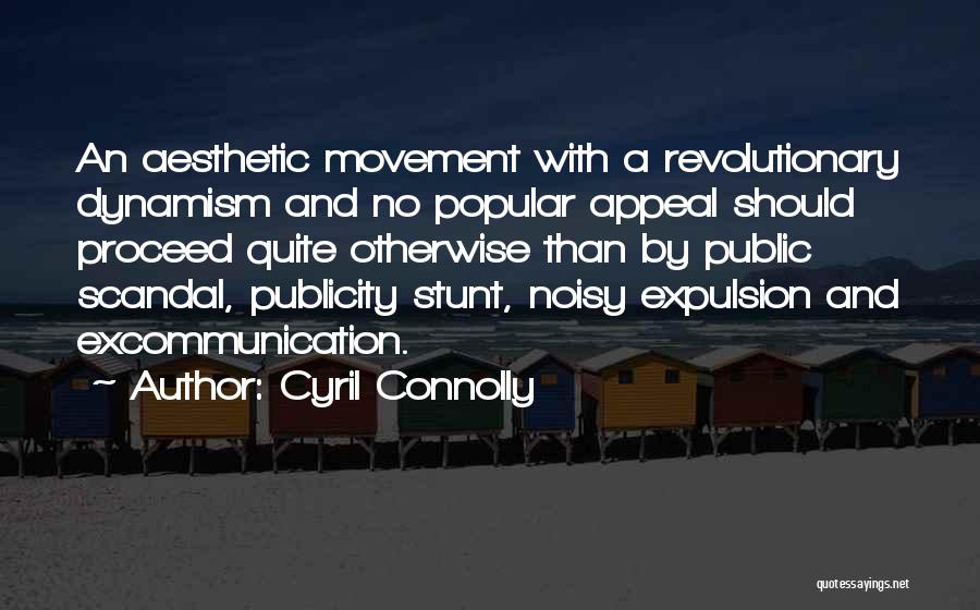 Publicity Stunt Quotes By Cyril Connolly