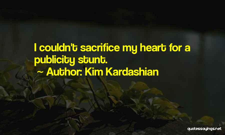 Publicity Stunt Quotes By Kim Kardashian