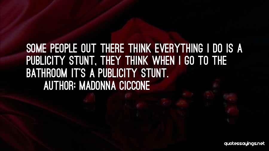 Publicity Stunt Quotes By Madonna Ciccone