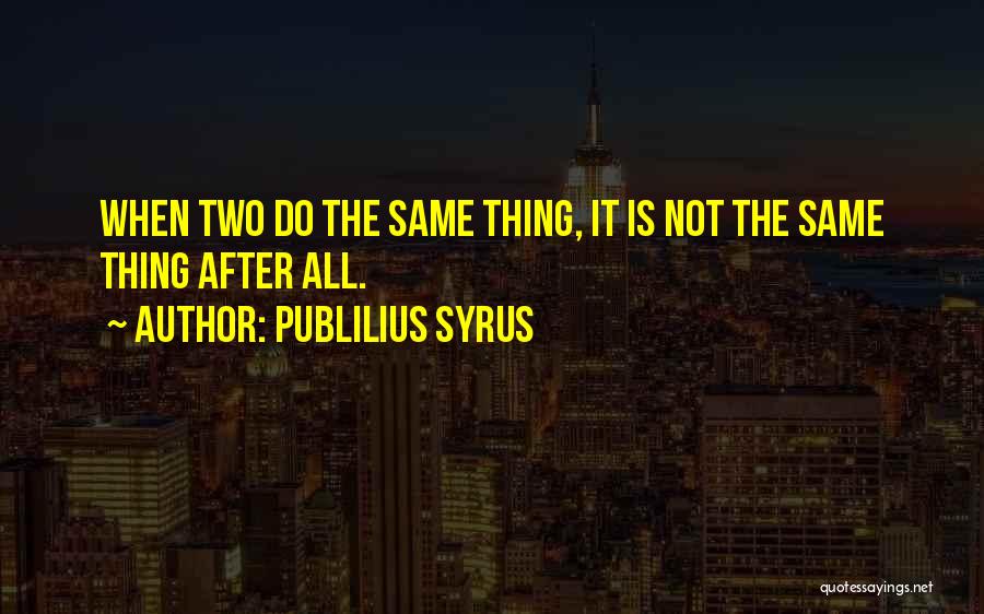 Publilius Syrus Quotes 1514126