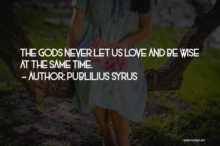 Publilius Syrus Quotes 893719