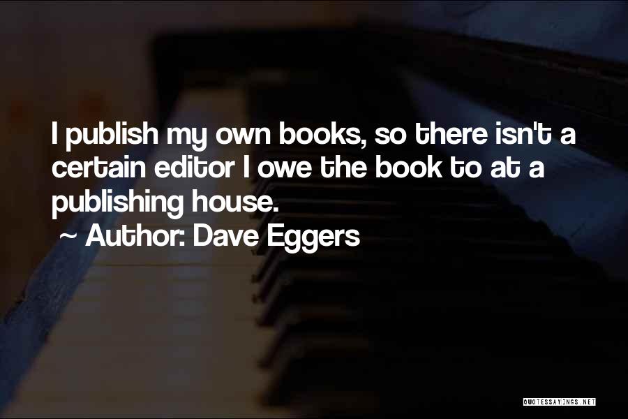 Publish My Own Quotes By Dave Eggers