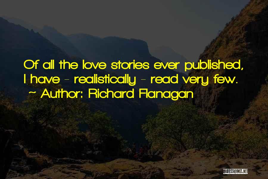 Published Love Quotes By Richard Flanagan