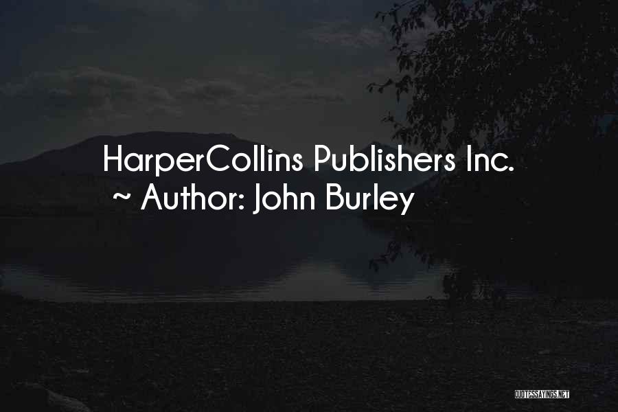 Publishers Quotes By John Burley