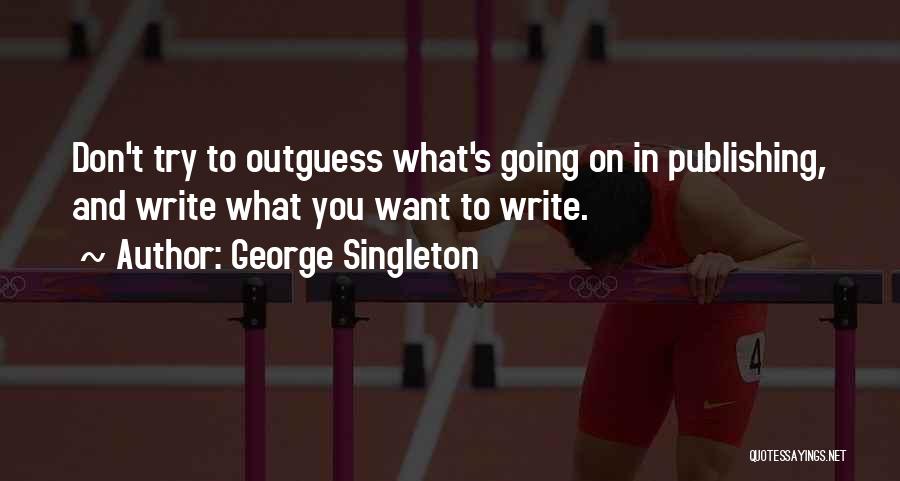 Publishing Your Own Quotes By George Singleton