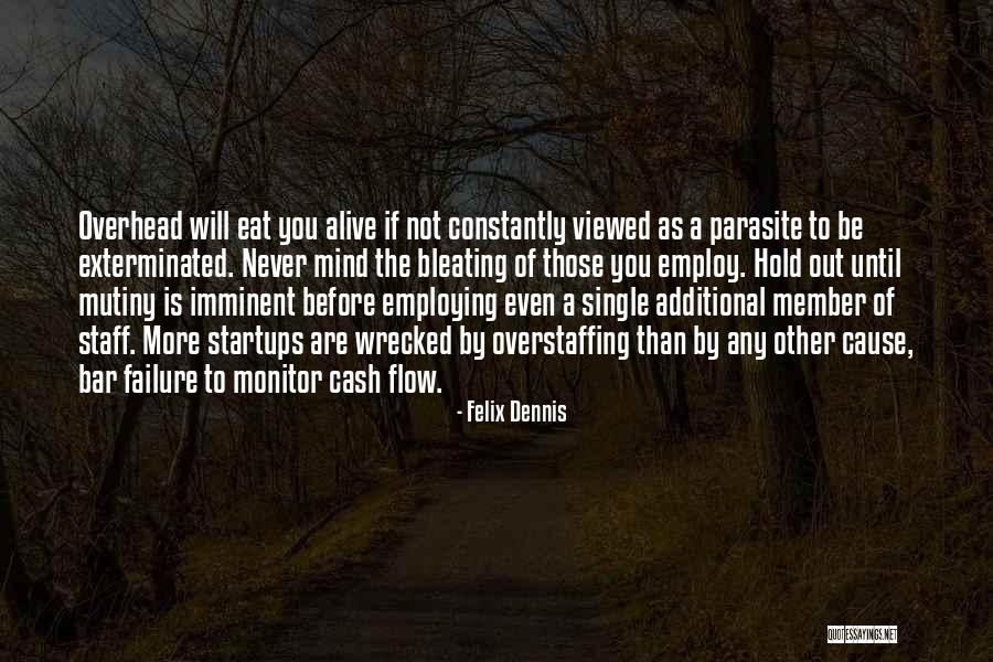 Puccia Bread Quotes By Felix Dennis Puccia Bread Quotes By Felix Dennis