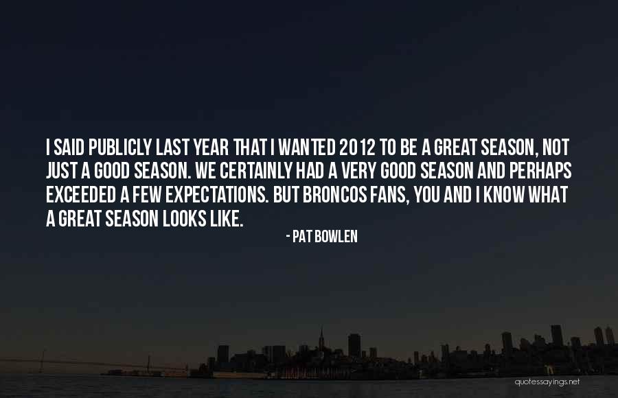Puchong Weather Quotes By Pat Bowlen Puchong Weather Quotes By Pat Bowlen