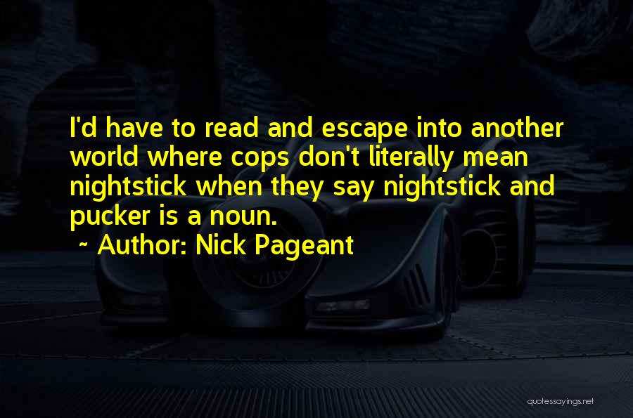 Pucker Up Quotes By Nick Pageant