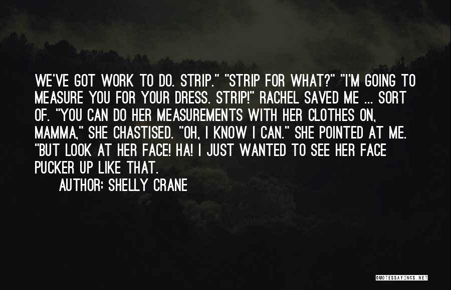 Pucker Up Quotes By Shelly Crane