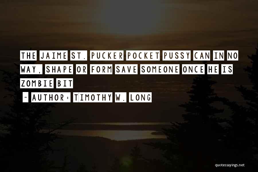 Pucker Up Quotes By Timothy W. Long