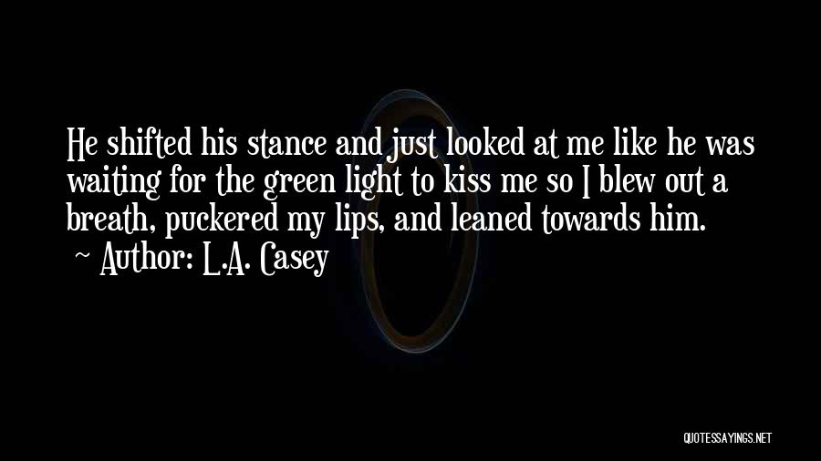 Puckered Lips Quotes By L.A. Casey