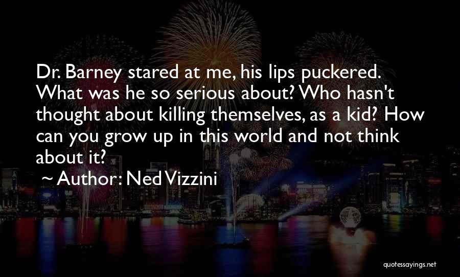 Puckered Lips Quotes By Ned Vizzini