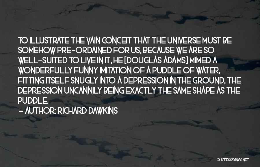 Puddle Quotes By Richard Dawkins
