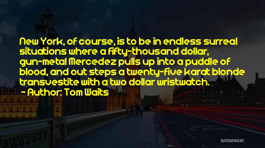 Puddle Quotes By Tom Waits