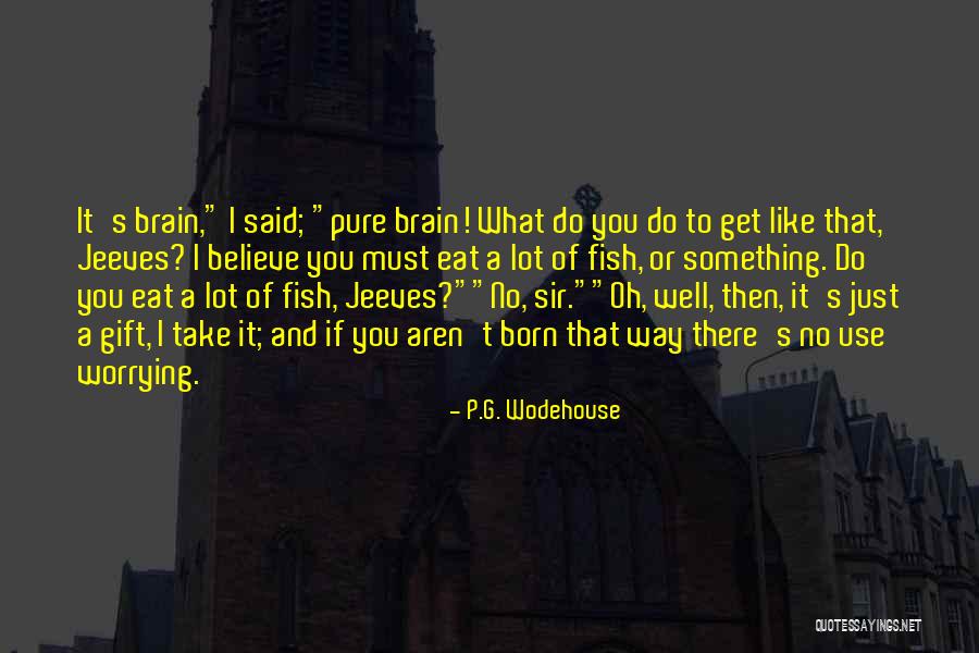 Pudiera Ser Quotes By P.G. Wodehouse Pudiera Ser Quotes By P.G. Wodehouse