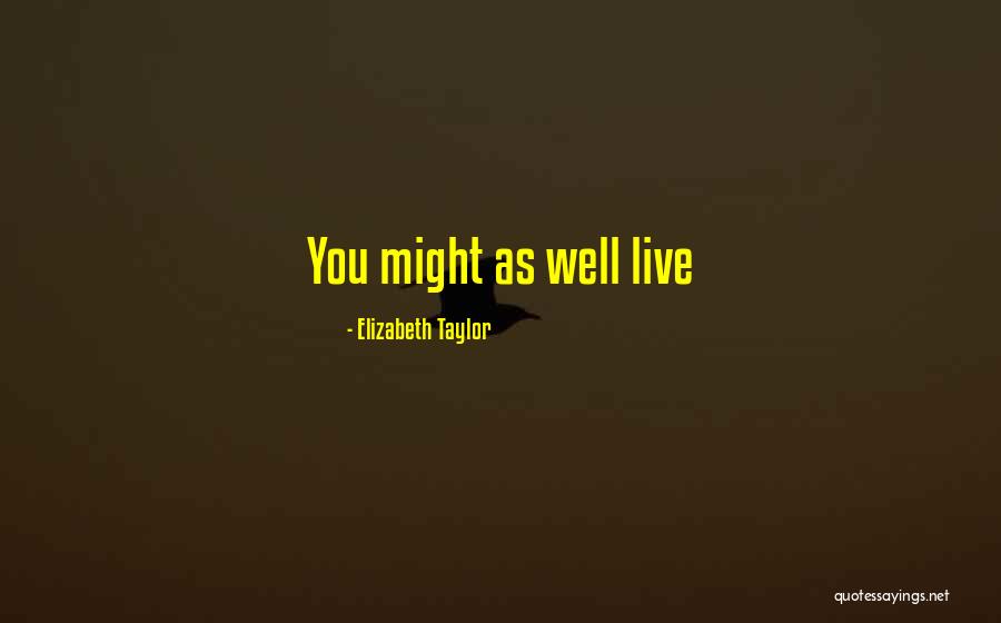 Pudiste Ser Quotes By Elizabeth Taylor Pudiste Ser Quotes By Elizabeth Taylor