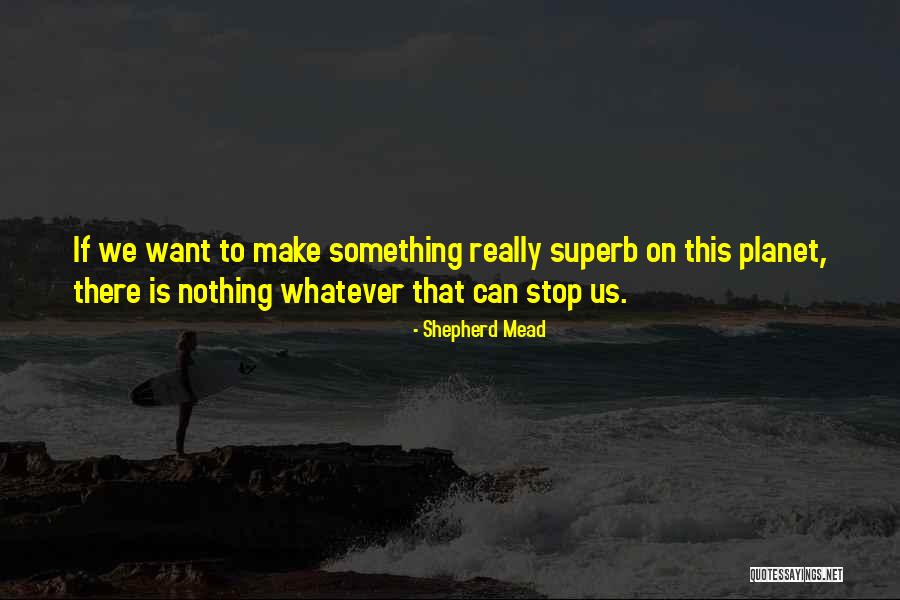 Pudiste Terminar Quotes By Shepherd Mead Pudiste Terminar Quotes By Shepherd Mead