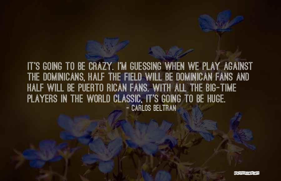 Puerto Rican Quotes By Carlos Beltran