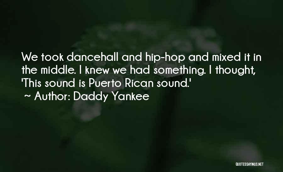 Puerto Rican Quotes By Daddy Yankee Puerto Rican Quotes By Daddy Yankee